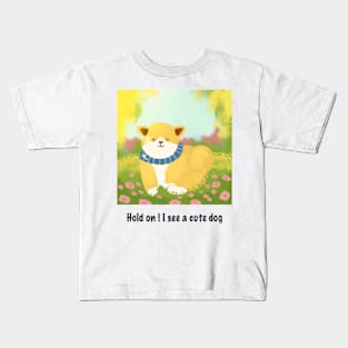 Hold on I see a cute dog Kids T-Shirt